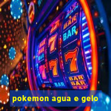 pokemon agua e gelo